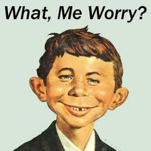 Name:  Mad-Magazine-Alfred-Neuman-what-me-worry.gif
Views: 251
Size:  40.3 KB